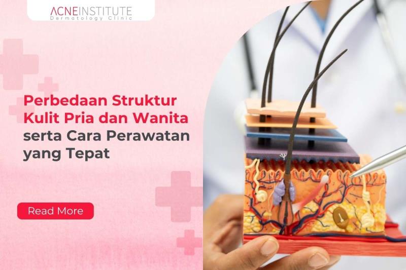 Perbedaan Struktur Kulit Pria dan Wanita serta Cara Perawatan yang Tepat