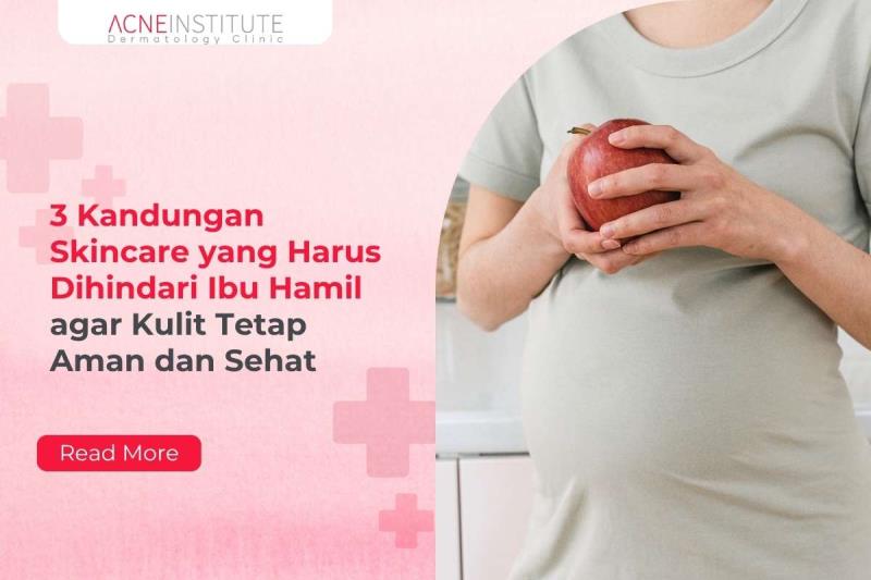 3 Kandungan Skincare yang Harus Dihindari Ibu Hamil agar Kulit Tetap Aman dan Sehat