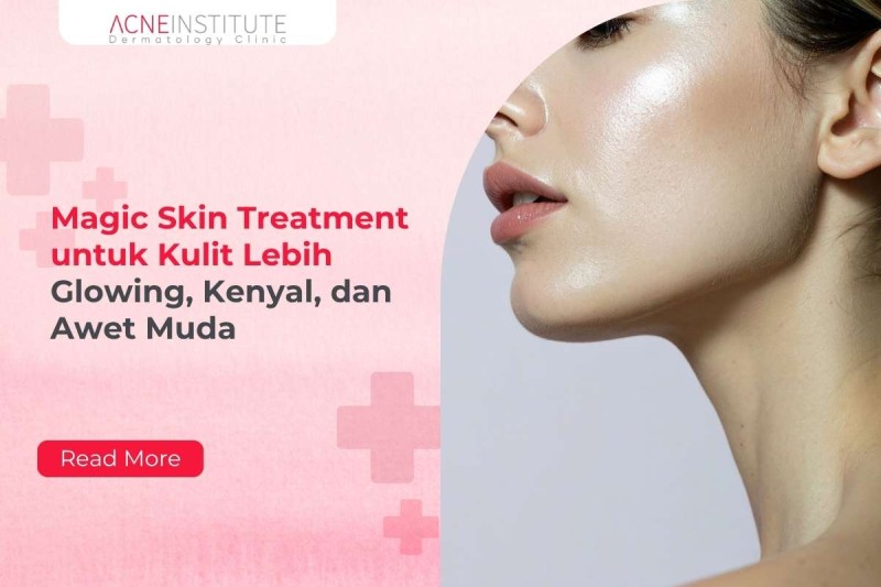 Magic Skin Treatment untuk Kulit Lebih Glowing, Kenyal, dan Awet Muda
