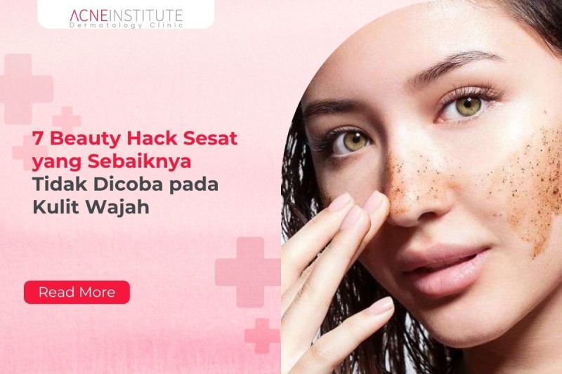 7 Beauty Hack Sesat yang Sebaiknya Tidak Dicoba pada Kulit Wajah
